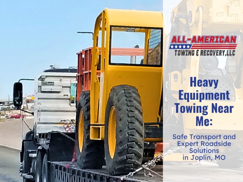 Heavy Equipment Towing Near Me: Safe Transport and Expert Roadside Solutions